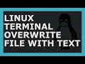 How To Overwrite File With Text Using Linux Command Line