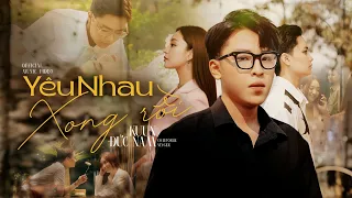 Download YÊU NHAU XONG RỒI | KUUN ĐỨC NAM | OFFICIAL MUSIC VIDEO | CHẲNG THỂ YÊU THÊM MỘT AI TỪ SAU NGÀY ẤY MP3