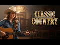 Lagu Best Classic Country Music Playlist | Timeless Country Songs Collection