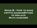 NodeJS How to make crypto randomBytes to replace Math random