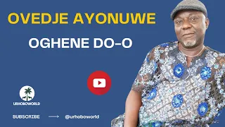 urhobo music ovedje ayonuwe oghene do o