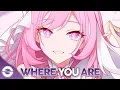 Nightcore - Where You Are (Rival, Lost Sky \u0026 Jex) (Lyrics)