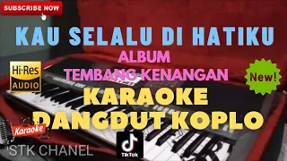 kau selalu di hatiku lagu lawas kenangan karaoke dangdut koplo stk chanel