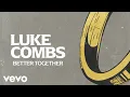 Download Lagu Luke Combs - Better Together (Lyric Video)