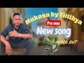 Lagu MUKASA by TIITIBYA 