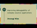 Talks - Joongi Kim Improving debuggability of complex asyncio applications