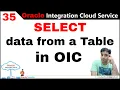 OIC 35 SELECT - How to use Select data from table using integration in oic