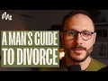 A Man s Guide To Divorce - Should You Get Divorced And How To Get Through Divorce