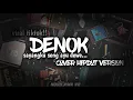 Lagu DENOK COVER HIPDUT VERSION || SAYANGKU SENG AYU DEWE || VIRAL TIKTOK TERBARU