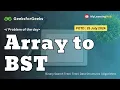 GFG-POTD Array to BST using Java Binary Search Tree 25 July 2024 Data Structures Java