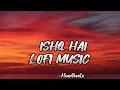 Ishq Hai Lyrics - Anurag Saikia, Romy, Amarabha B, Varun J, Madhubanti B |  @heartbeatz8425 