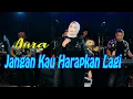 Lagu Jangan Kau Harapkan Lagi - Aura (Dangdut Koplo)