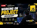 Day - 7 Working On Project JavaScript LIVE from Absolute Zero