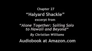 Audiobook Chapter 27, “Alone Together: Sailing Solo to Hawaii and Beyond” by Christian Williams.