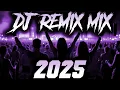 DJ REMIX 2025 - Remixes \u0026 Mashups of Popular Songs 2025 | DJ Remix Song Club Music Disco DJ Mix 2024
