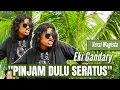 Download Lagu EKI GANDARY-PINJAM DULU SERATUS || Mon Maaf (OFFICIAL MUSIC VIDEO) VERSI WAGISTA