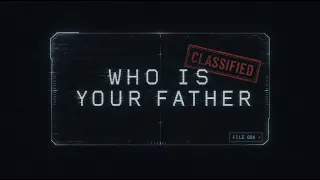 Who Is Your Father