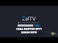 Download Lagu Nonton ZALTV IPTV Jaman Now | Kode Aktivasi
