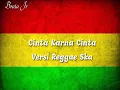 Lagu Cinta karena cinta ( Reggae )- Remix