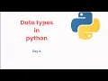 Data Types in Python programming language Day-4
