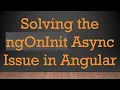 Solving the ngOnInit Async Issue in Angular