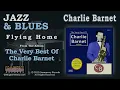 Charlie Barnet And His Orchestra - Flying Home