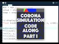 Corona Simulation Code Along Part 1