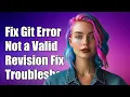 Fixing Git Error fatal not a valid revision - Troubleshooting Guide