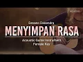 ♫ Menyimpan Rasa - Devano Danendra (female key) ACOUSTIC KARAOKE