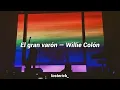 El gran varón — Willie Colón; English translation Lyrics