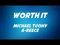 Download Lagu Michael Tuohy ft A-Reece - worth it Lyrics