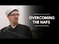 Download Lagu Overcoming the Nafs: The Struggle for Spiritual Growth -- Shaykh Abdal Hakim Murad