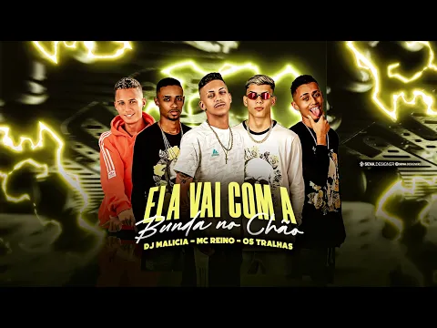 Download MP3 ELA VAI COM A BUNDA NO CHÃO - Dj Malícia, Mc Reino, Os Tralhas ( Brega Funk )