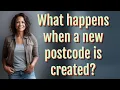 What happens when a new postcode is created