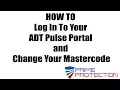 HOW TO Log In To Your ADT Pulse Portal and Change Your Mastercode