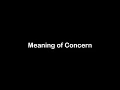 What is the Meaning of Concern Concern Meaning with Example