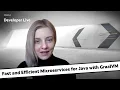 Fast and Efficient Microservices for Java with GraalVM Alina Yurenko