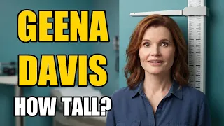 Geena Davis Height How Tall Is Geena Davis