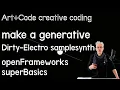 Build a Dirty-Electro generative sample player - tutorial openFrameworks superBasics e14
