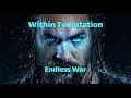 Download Lagu Within Temptation - Endless War --- Unofficial HD Video / Aquamen