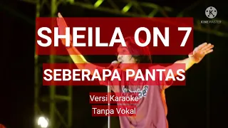 Download KARAOKE SHEILA ON 7 - SEBERAPA PANTAS. Versi Karaoke. Original Music MP3