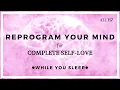 Download Lagu SELF LOVE Meditation - Reprogram Your Mind (While You Sleep)