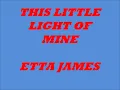 ETTA JAMES  THIS LITTLE LIGHT OF MINE