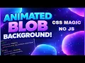 Make This Smooth Animated Blob Background with Pure CSS No JS