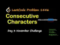 Consecutive Characters LeetCode 1446 November LeetCode Challenge Day 3
