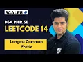 DSA Phir se with Sumeet Leetcode 14 Longest Common Prefix