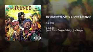 kid red bounce feat chris brown u0026 migos official audio 