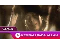 Download Lagu Opick - Kembali Pada Allah | Official Music Video