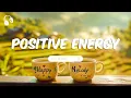 Download Lagu Positive Energy Music | Relaxing Morning Playlist for a Peaceful Start