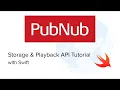 PubNub Storage Playback for iOS Swift